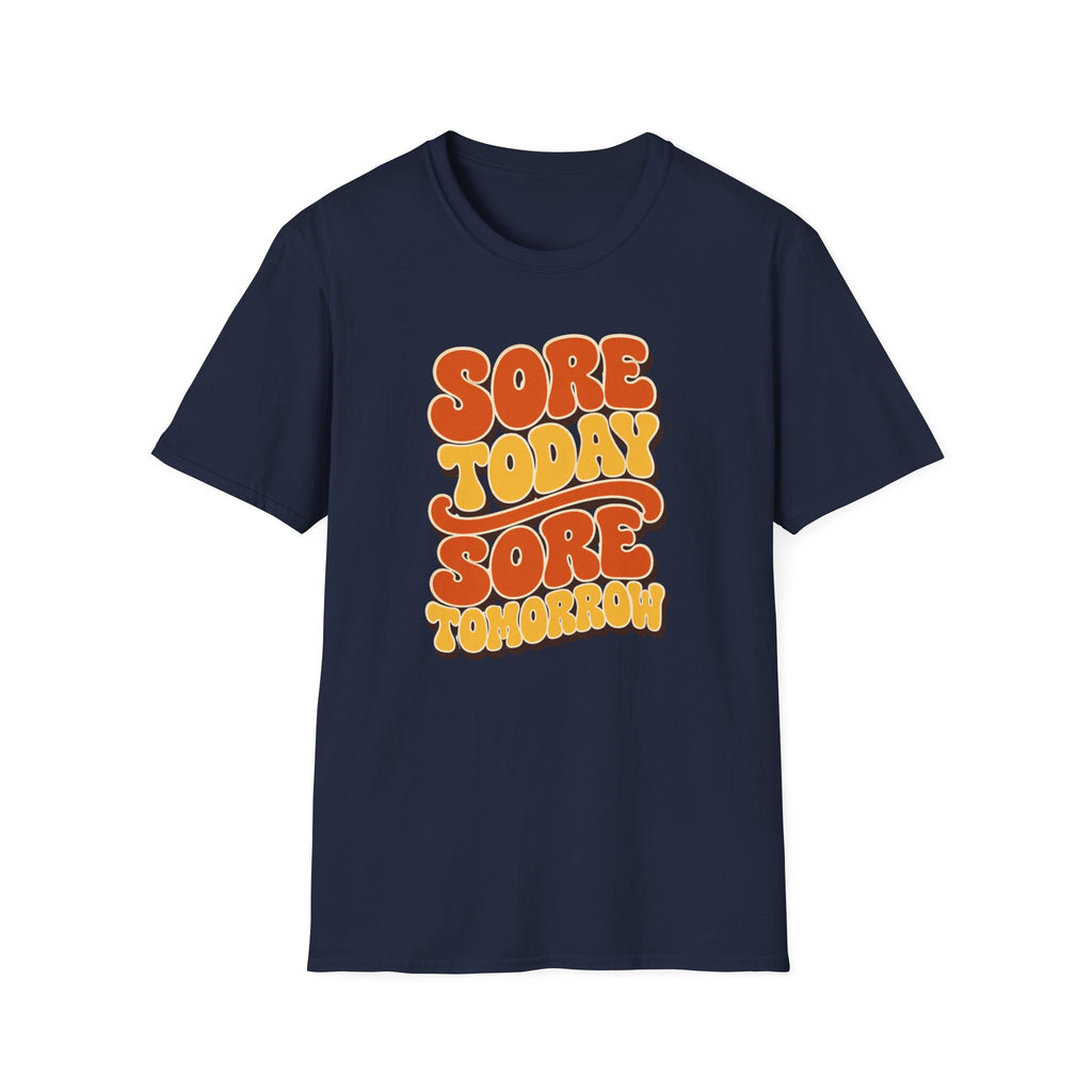 Sore Today Sore Tomorrow T-Shirt