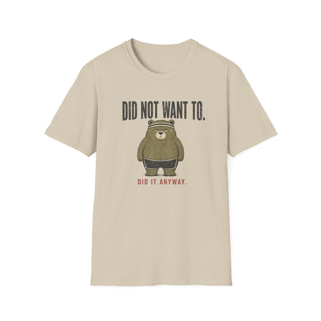 Did Not Want To! T-Shirt