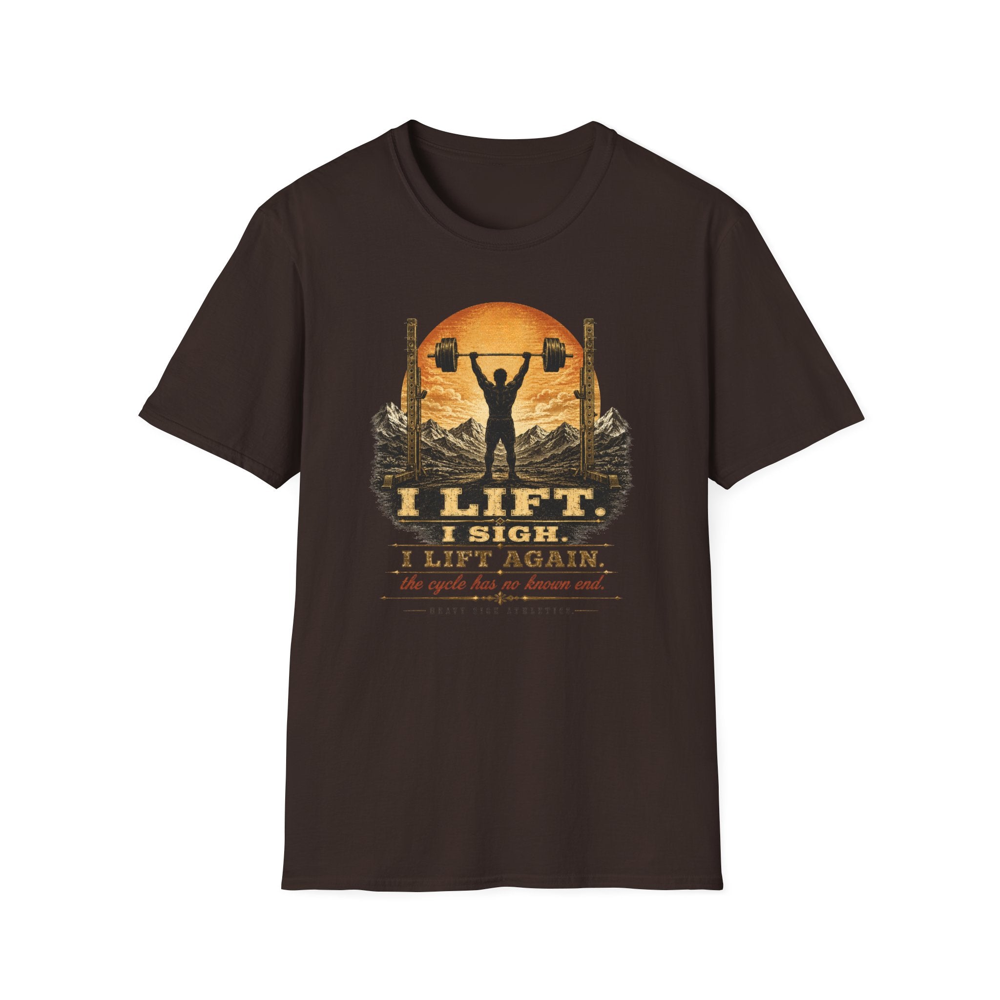 I Lift, I Sigh, I Lift Again T-Shirt