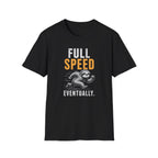 Full Speed Eventually T-Shirt