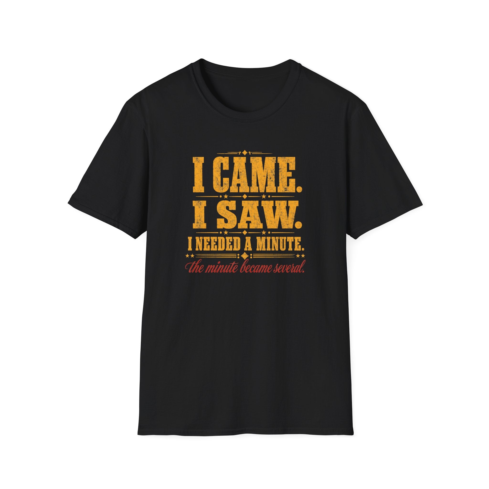I Came. I Saw. I Needed A Minute T-Shirt