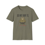 Did Not Want To! T-Shirt