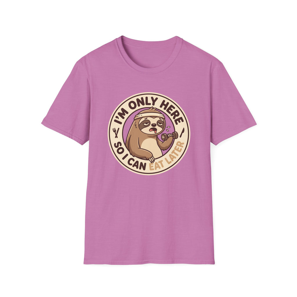 I'm Only Here So I Can Eat Later T-Shirt