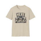 Here For The Playlist T-Shirt