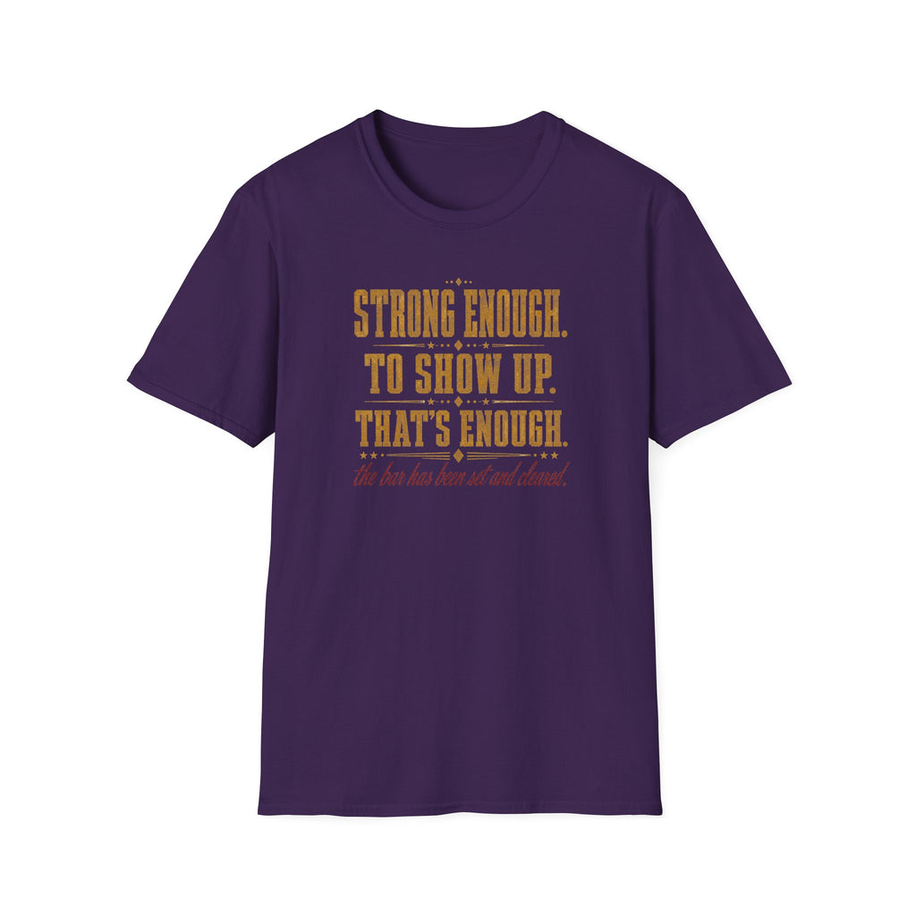 Strong Enough. To Show Up. That's Enough T-Shirt