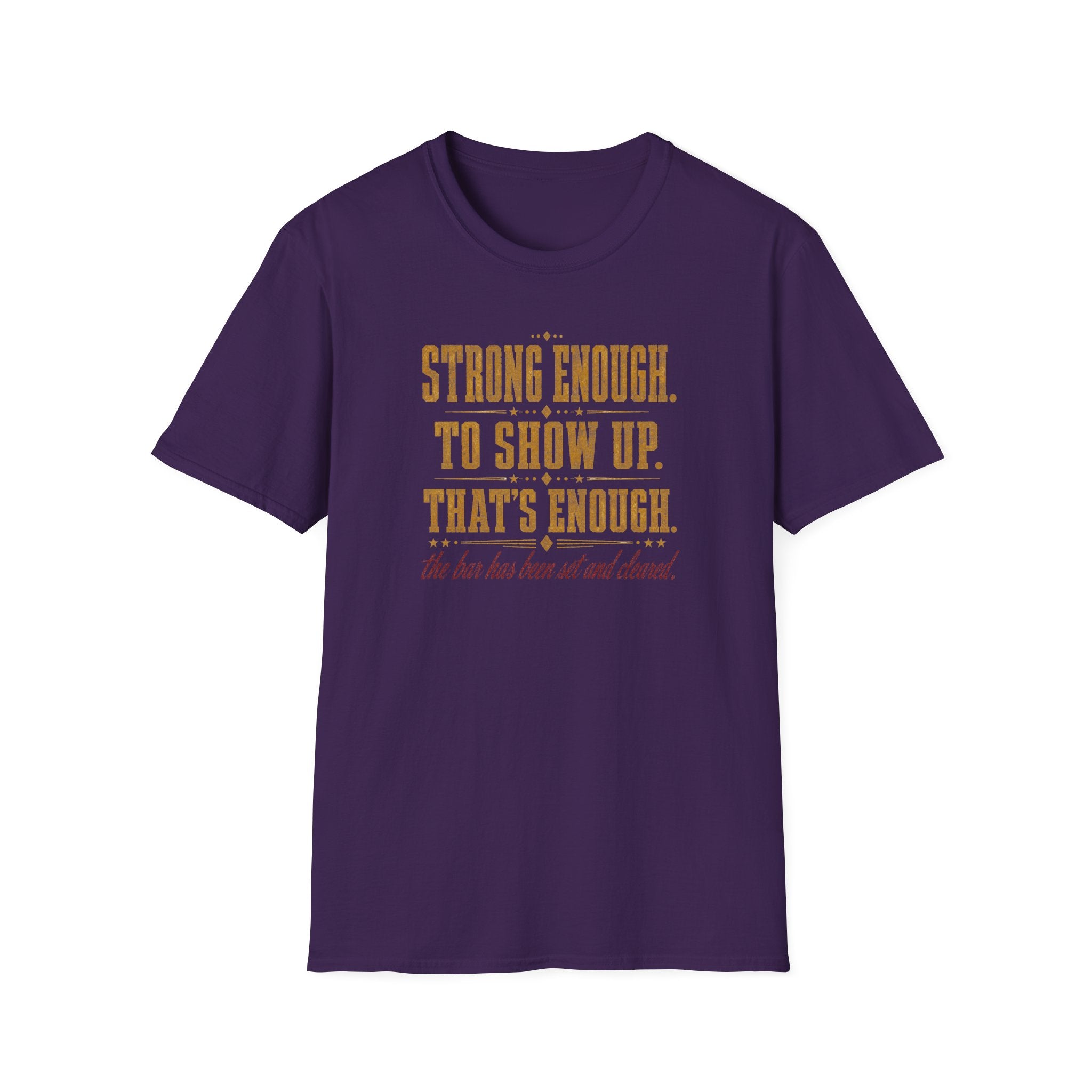 Strong Enough. To Show Up. That's Enough T-Shirt