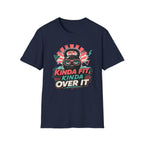 Kinda Fit, Kinda Over It T-Shirt