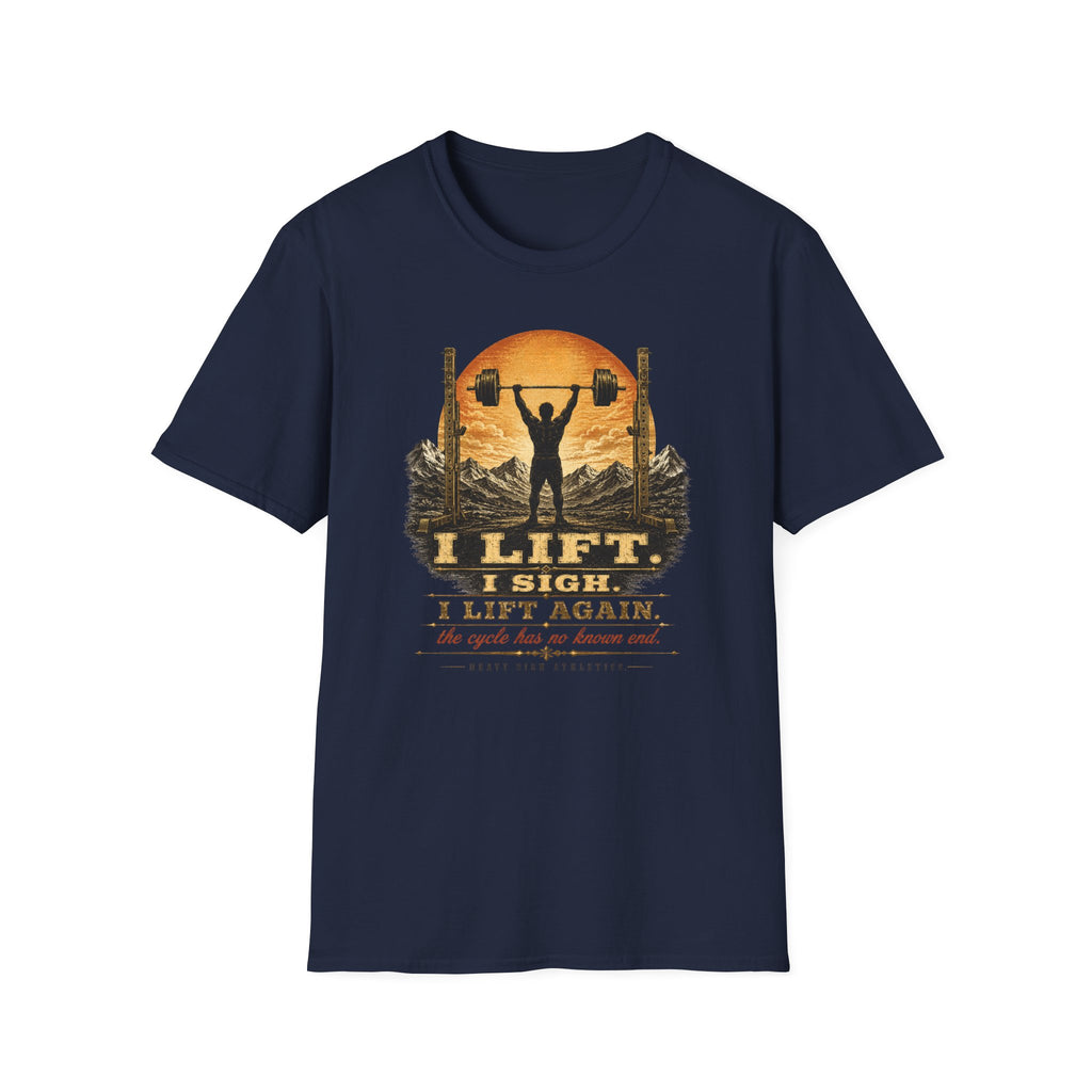 I Lift, I Sigh, I Lift Again T-Shirt