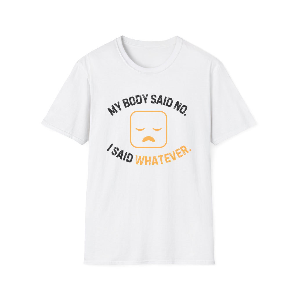 My Body Said No T-Shirt