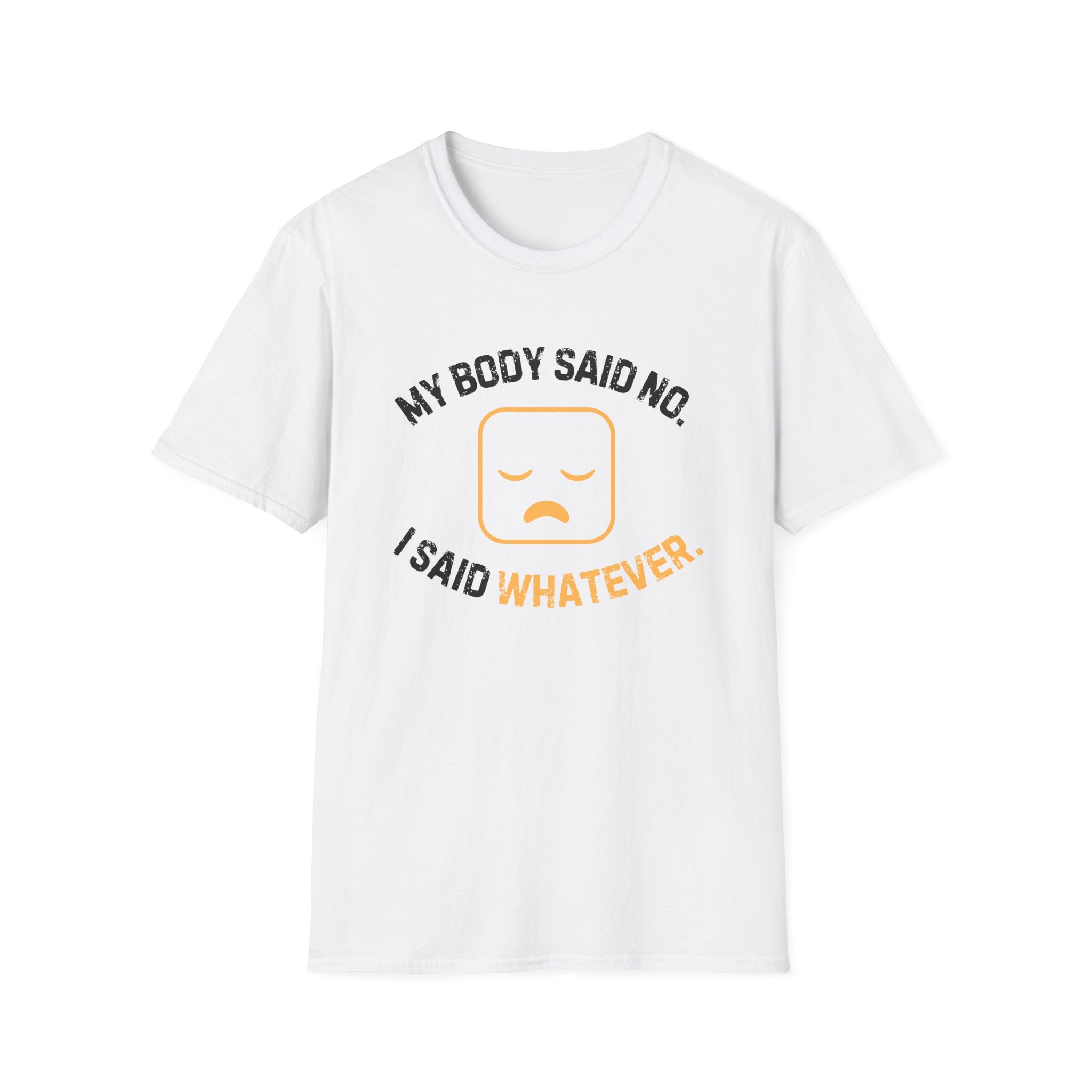 My Body Said No T-Shirt