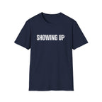 Showing Up T-Shirt