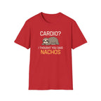 Cardio? I Thought You Said Nachos T-Shirt