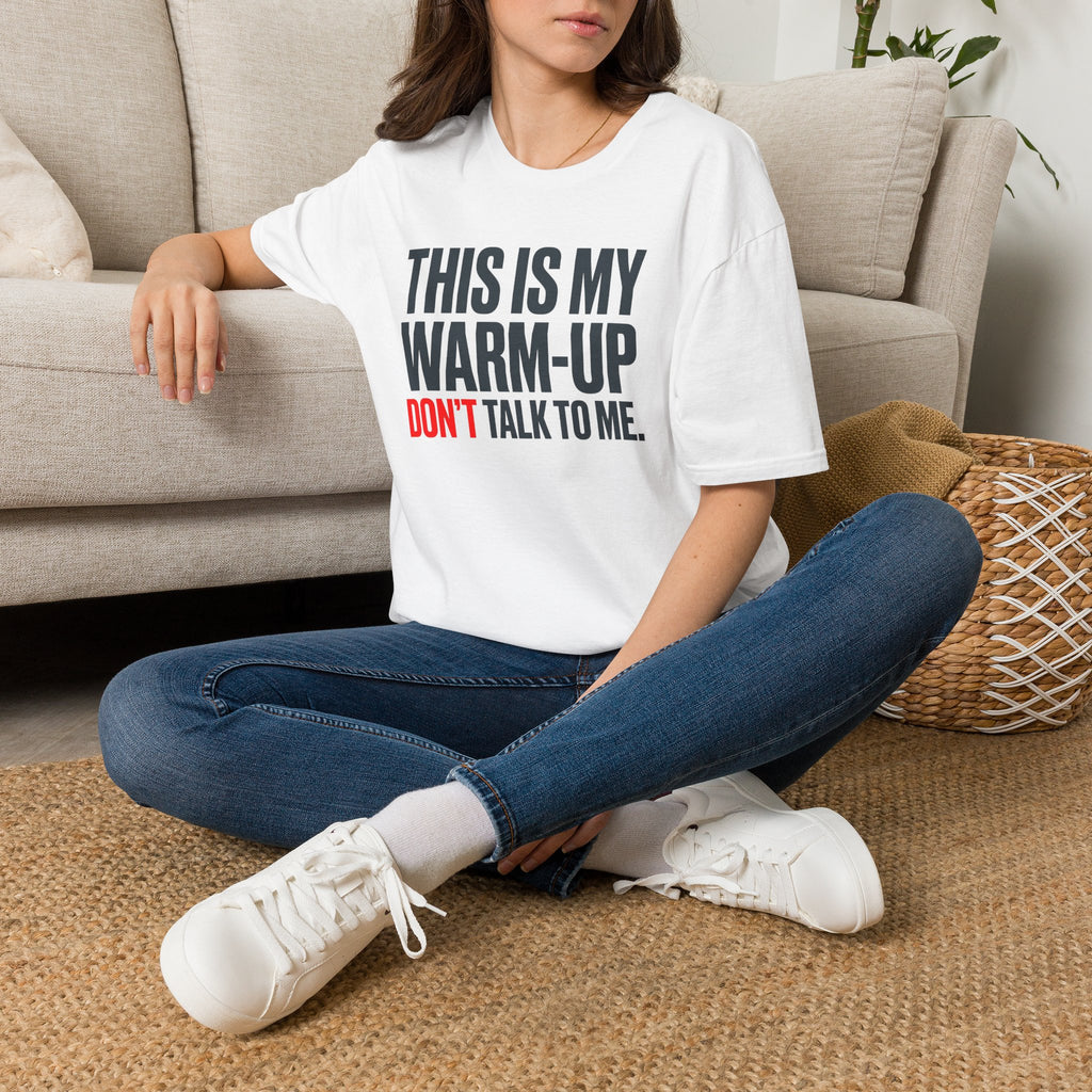 This Is My Warm-up Don't Talk To Me T-Shirt