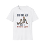 Did One Set: This Is What's Left T-Shirt