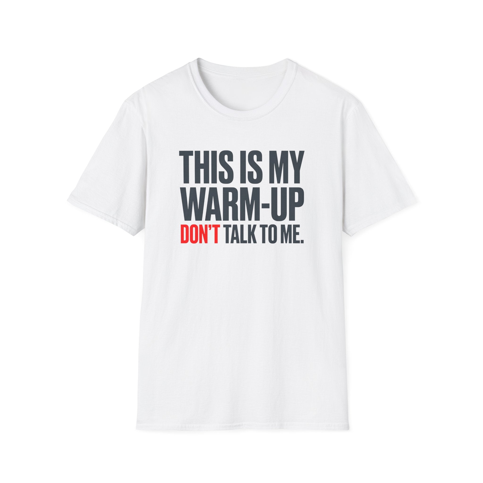This Is My Warm-Up, Don't Talk To Me T-Shirt