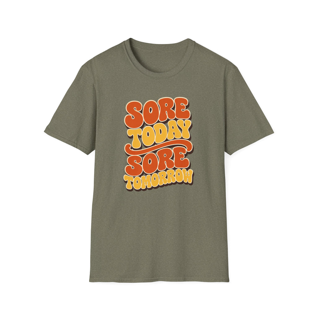 Sore Today Sore Tomorrow T-Shirt