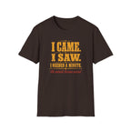 I Came. I Saw. I Needed A Minute T-Shirt
