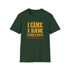 I Came. I Saw. I Needed A Minute T-Shirt