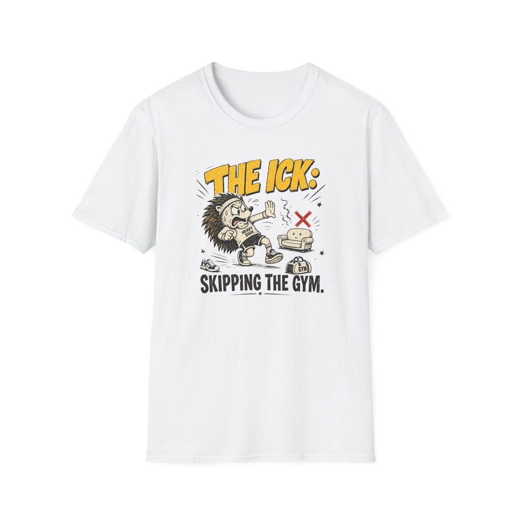 The Ick, Skipping The Gym T-Shirt