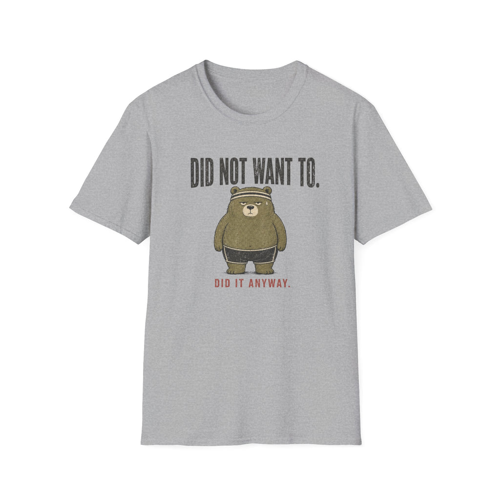 Did Not Want To! T-Shirt