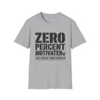 Zero Percent Motivated T-Shirt