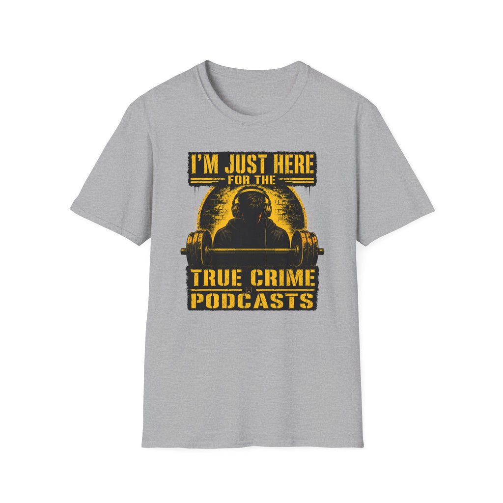 I'm Just Here For The PodCasts T-Shirt