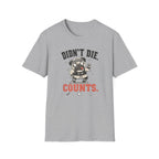 Didn't Die Counts T-Shirt