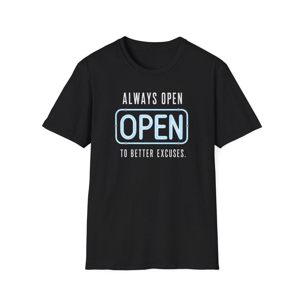 Always Open To Better Excuses T-Shirt