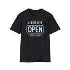 Always Open To Better Excuses T-Shirt