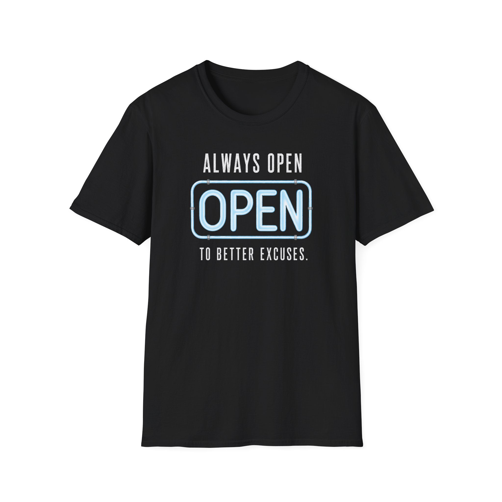 Always Open To Better Excuses T-Shirt