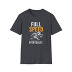 Full Speed Eventually T-Shirt