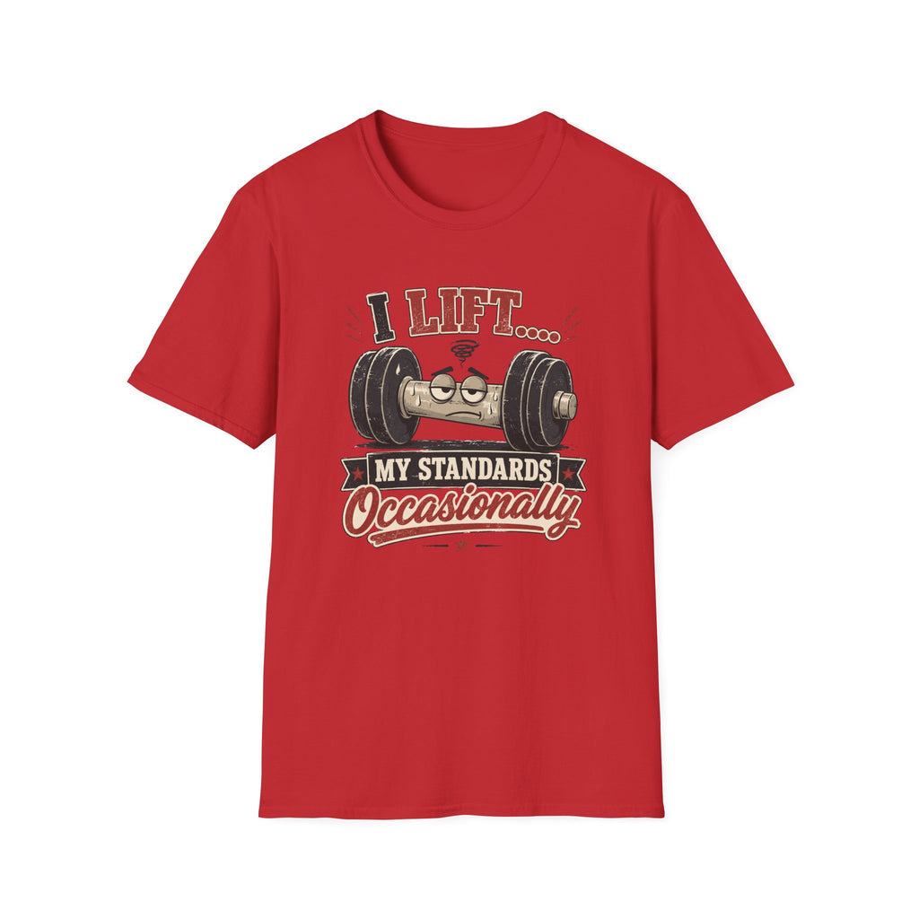 I Lift My Standards Occasionally T-Shirt