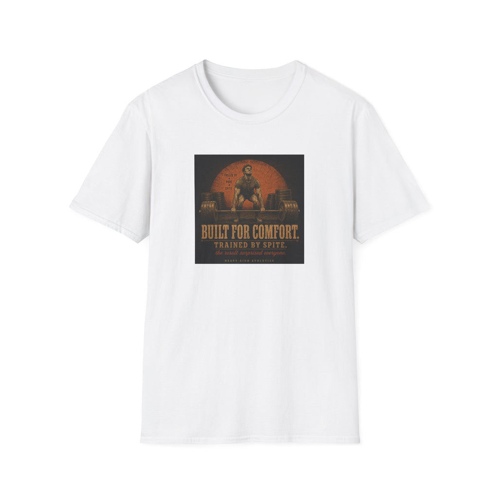 Built For Comfort, Trained By Spite T-Shirt
