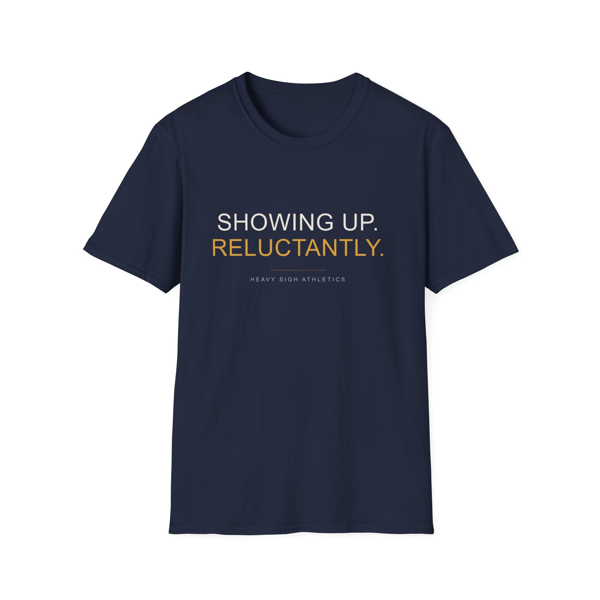 Showing Up Reluctantly T-Shirt