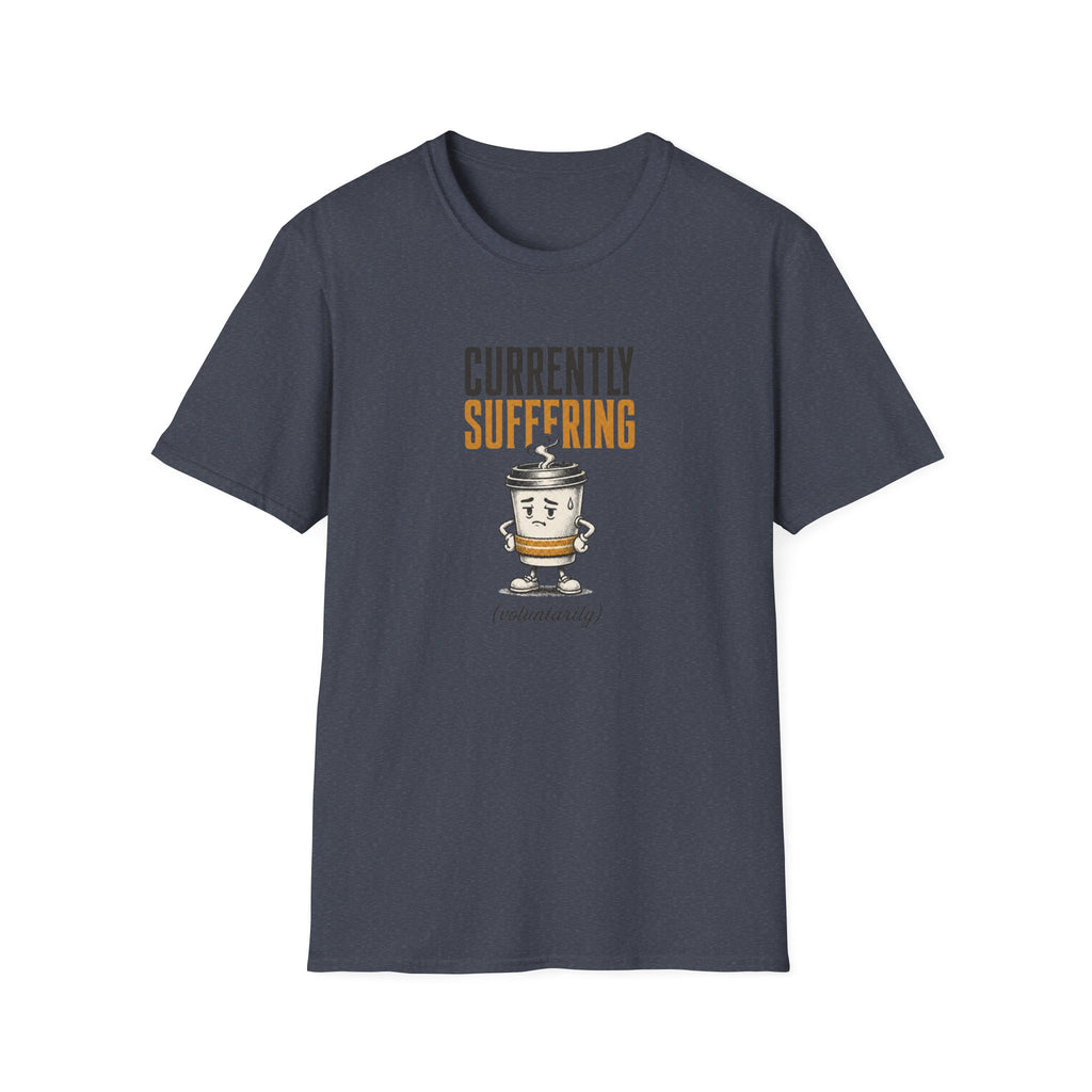 Currently Suffering Voluntarily T-Shirt