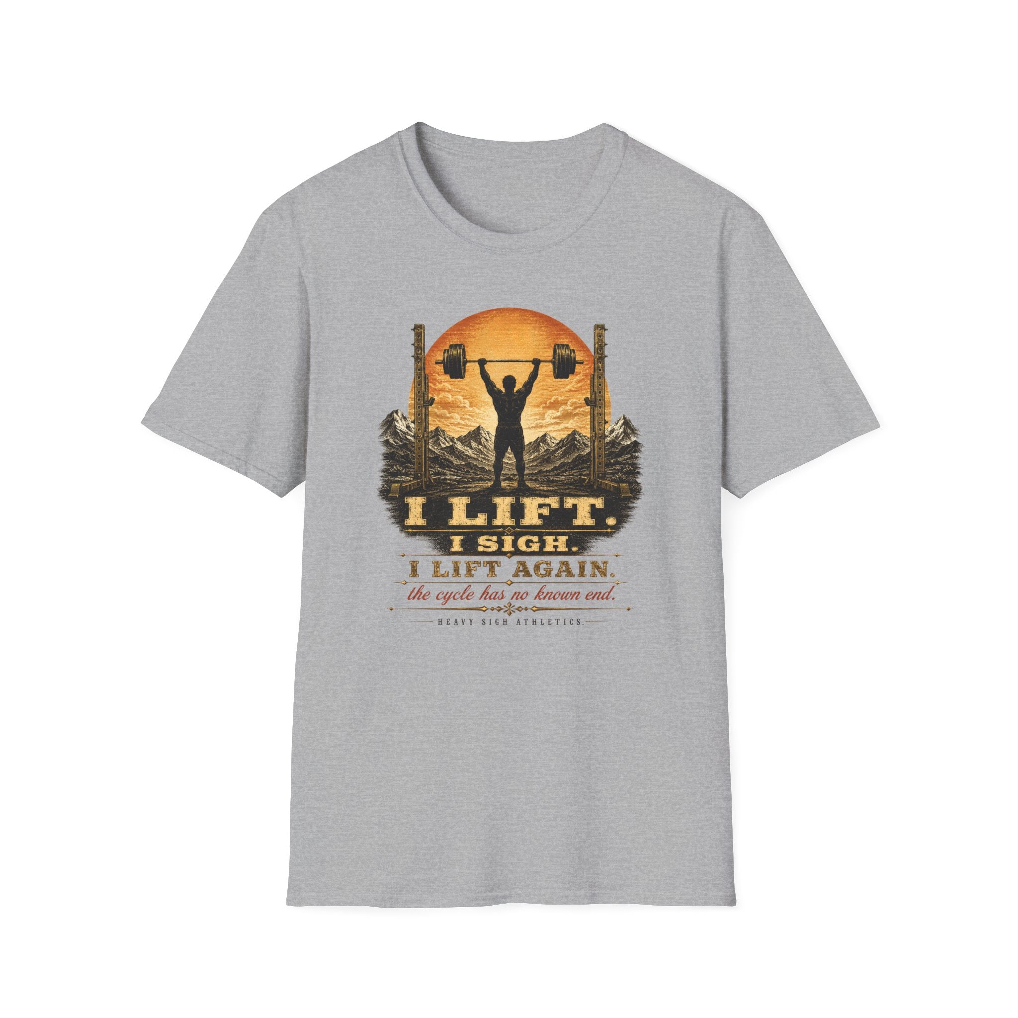I Lift, I Sigh, I Lift Again T-Shirt