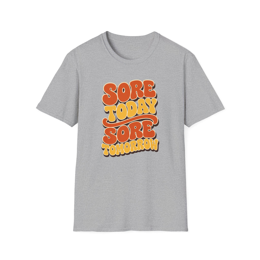 Sore Today Sore Tomorrow T-Shirt