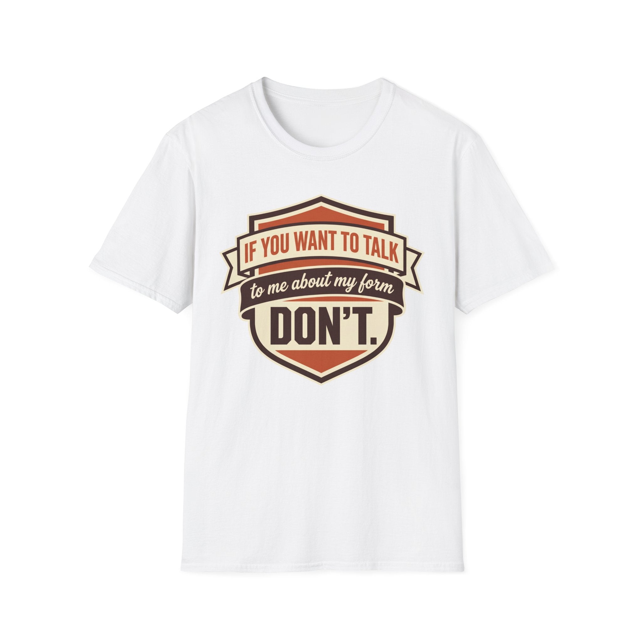 If You Want To Talk, Don't T-Shirt