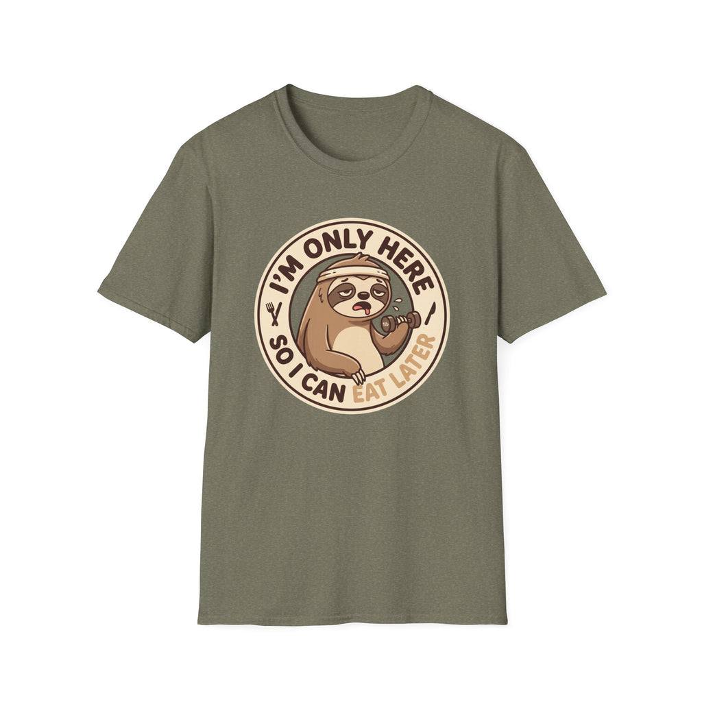I'm Only Here So I Can Eat Later T-Shirt