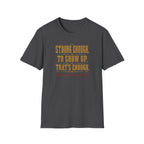 Strong Enough. To Show Up. That's Enough T-Shirt