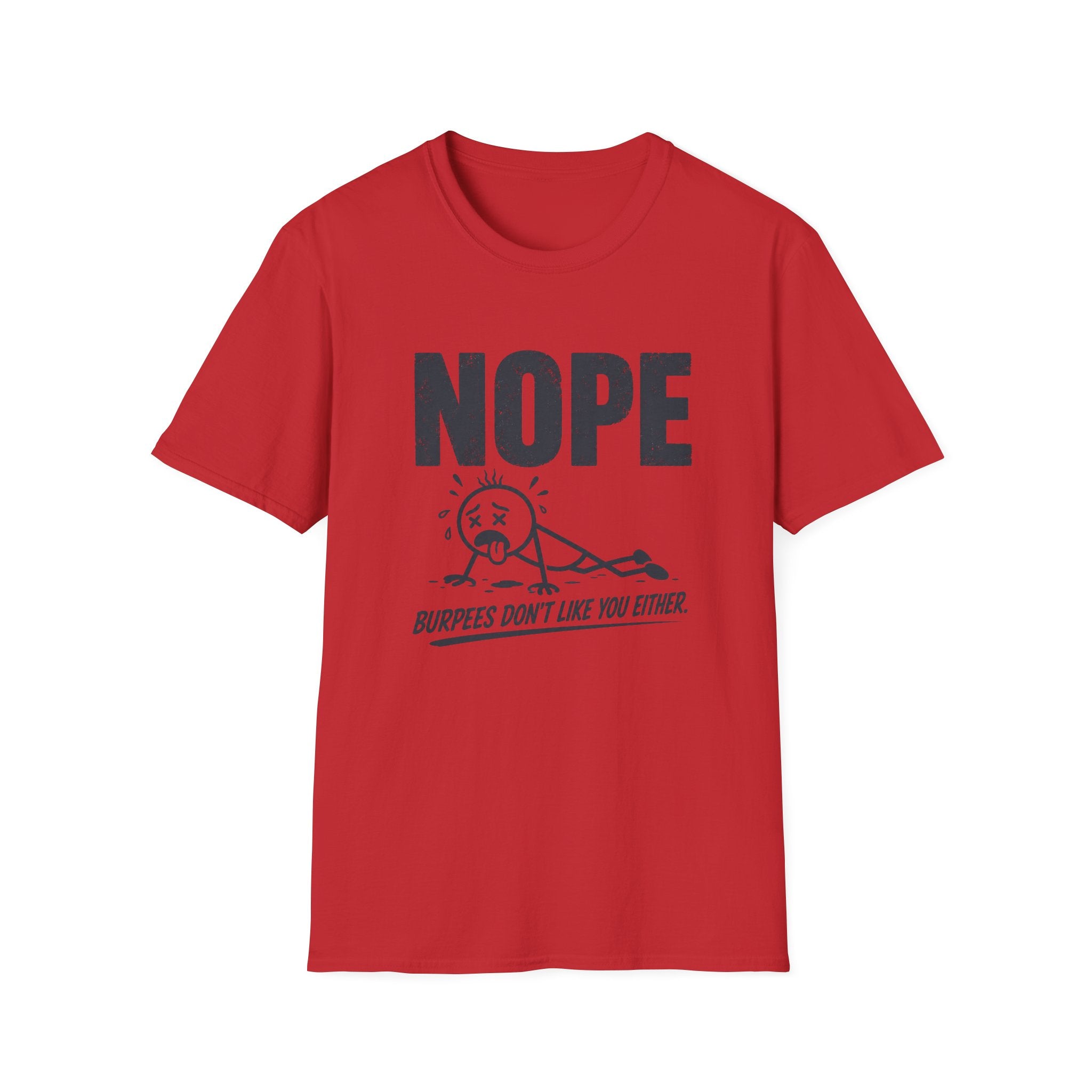 NOPE, Burpees Don't Like You Either T-Shirt