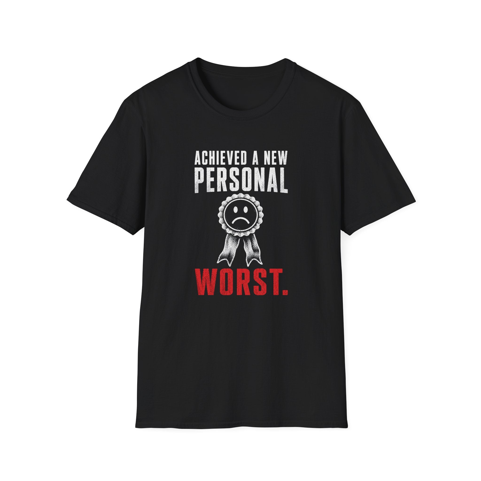 Achieved A New Personal Worst T-Shirt