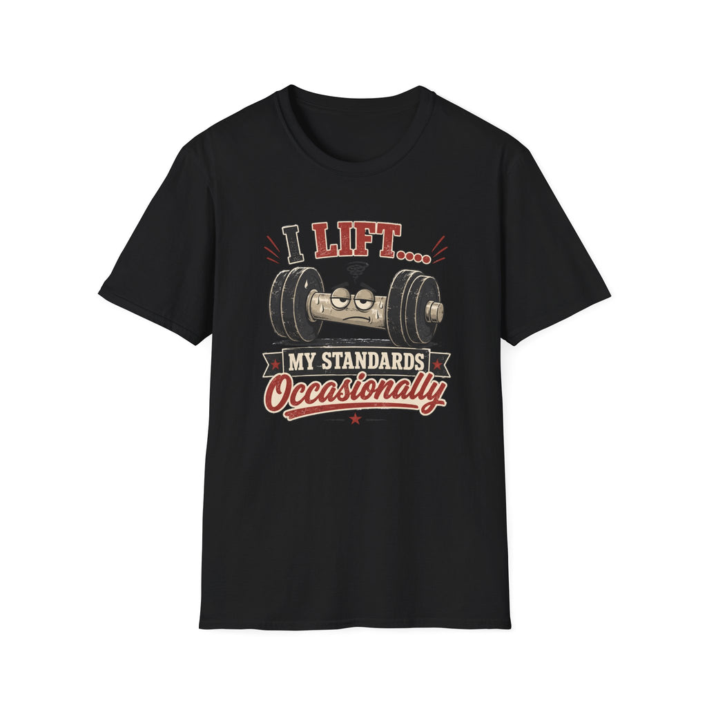 I Lift My Standards Occasionally T-Shirt