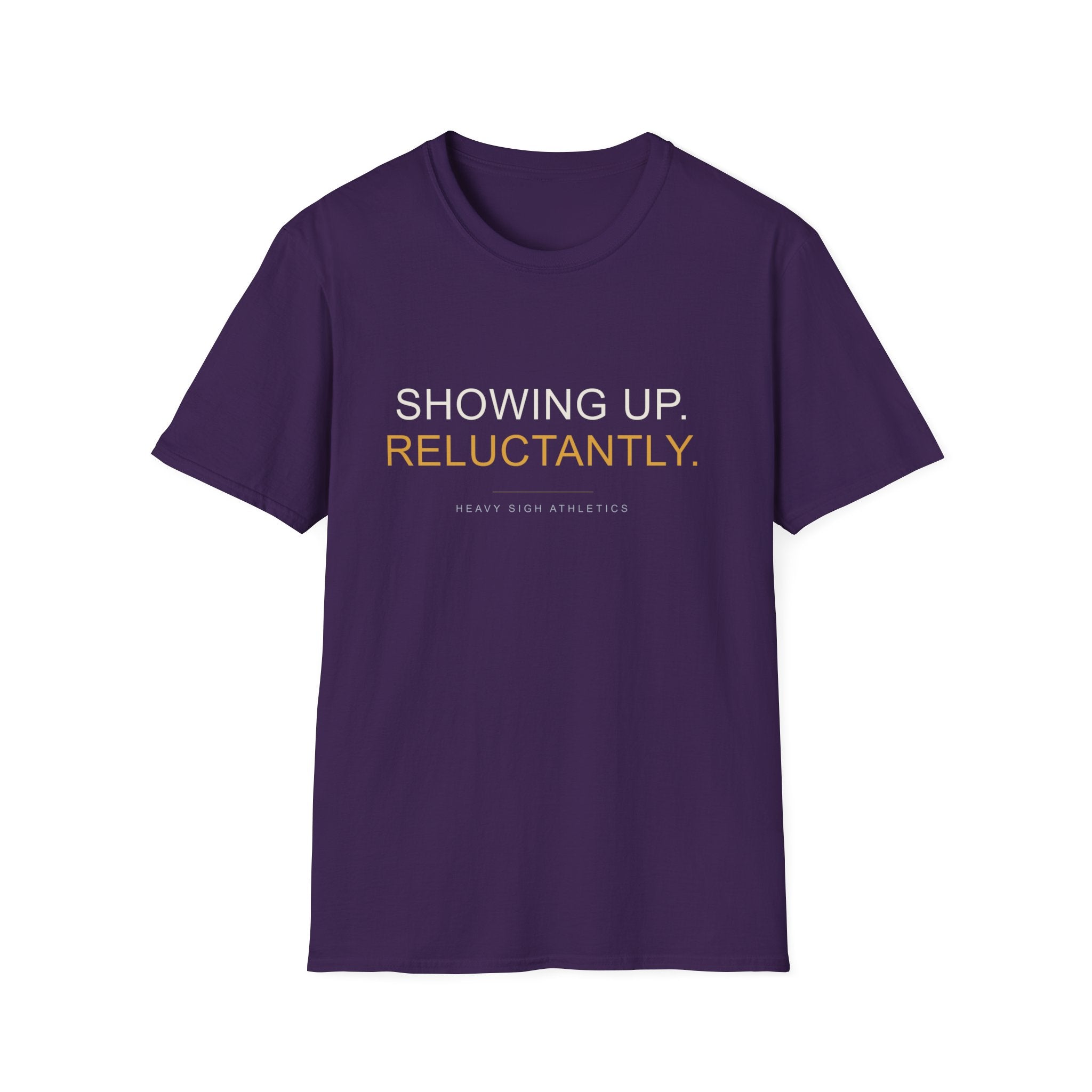 Showing Up Reluctantly T-Shirt