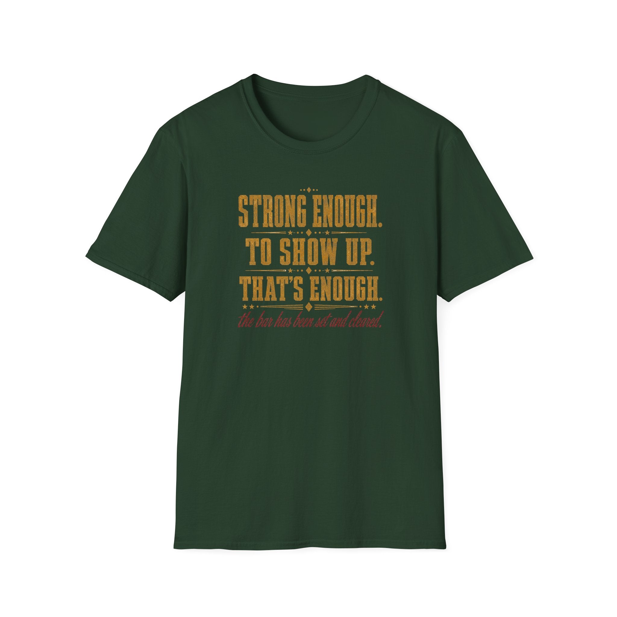 Strong Enough. To Show Up. That's Enough T-Shirt