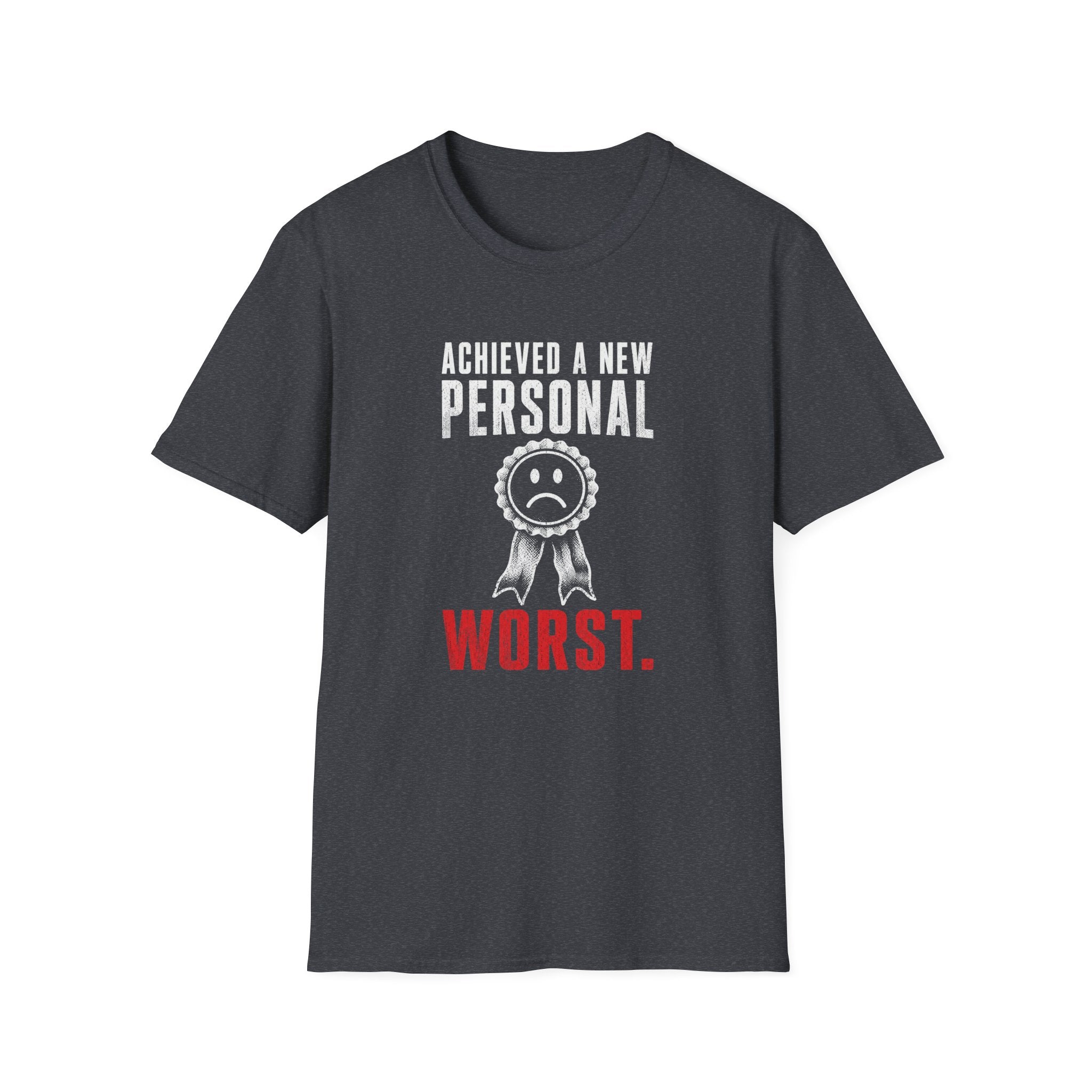 Achieved A New Personal Worst T-Shirt