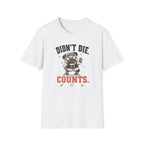 Didn't Die Counts T-Shirt