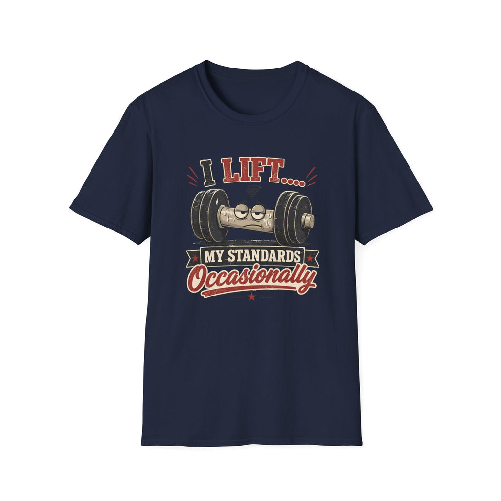 I Lift My Standards Occasionally T-Shirt