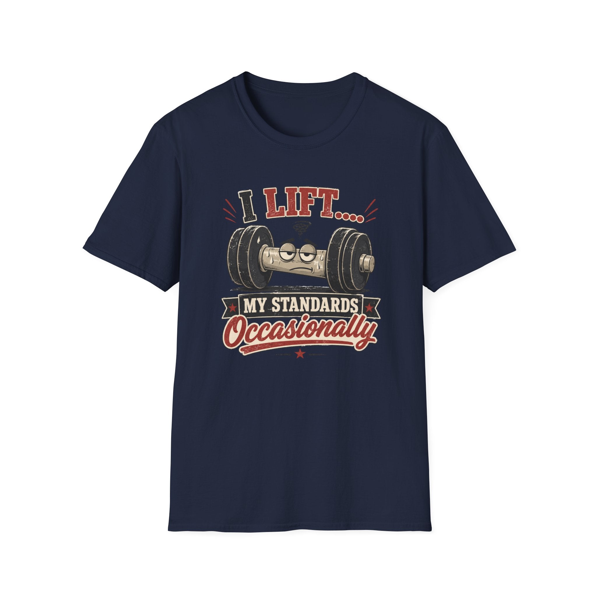 I Lift My Standards Occasionally T-Shirt