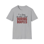 During Burpees T-Shirt